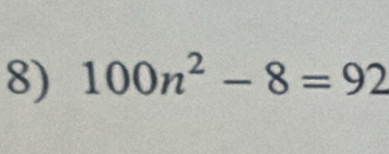 100n^2-8=92