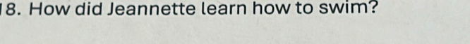 How did Jeannette learn how to swim?
