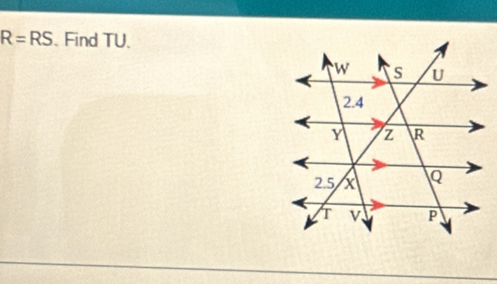 R=RS. Find TU.