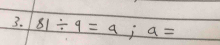 81/ 9=9; a=