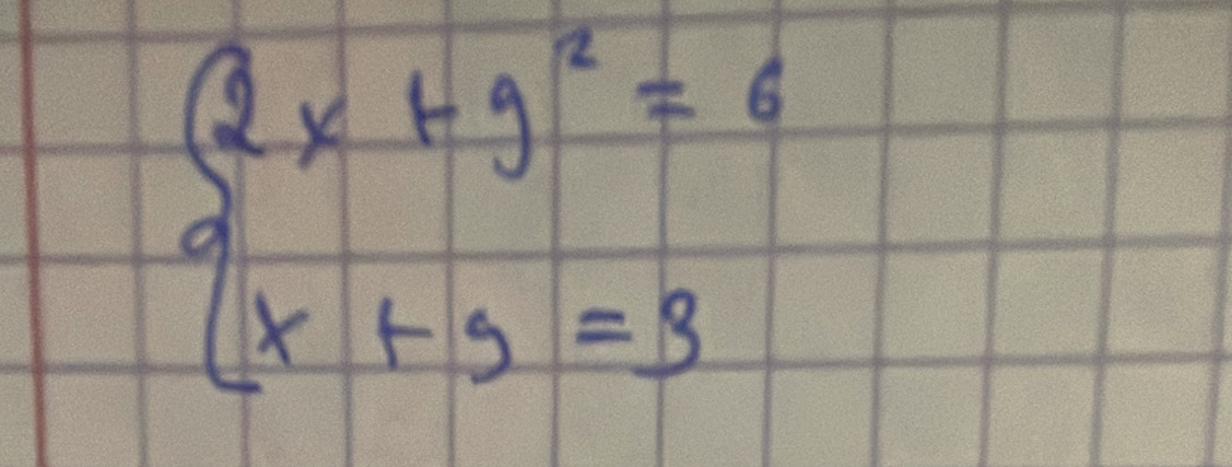 beginarrayl 2x+y^2=6 x+y=3endarray.