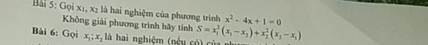 Gọi x_1 x_2 là hai nghiệm của phương trình x^2-4x+1=0
Không giải phương trình hãy tính 
Bài 6: Gọi x_1; x_2 là hai nghiệm (nếu có của nh S=x_1^(2(x_1)-x_2)+x_2^(2(x_2)-x_1)