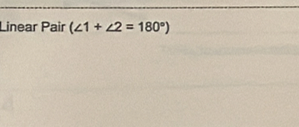 Linear Pair (∠ 1+∠ 2=180°)