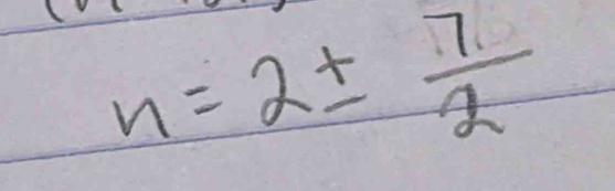 n=2±  7/2 