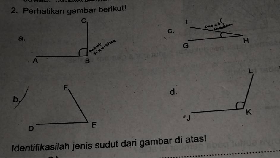 Perhatikan gambar berikut! 
C. 
a. 
d. 
by 
Identifikasilah jenis sudut dari gambar di atas!