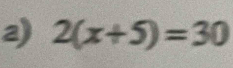 2(x+5)=30