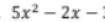 5x^2-2x-