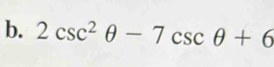 2csc^2θ -7csc θ +6