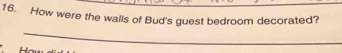 How were the walls of Bud's guest bedroom decorated? 
_