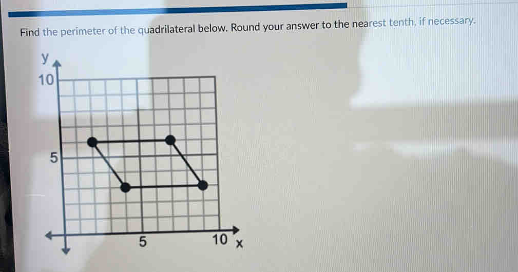 Find the perimeter of the quadrilateral below. Round your answer to the nearest tenth, if necessary.