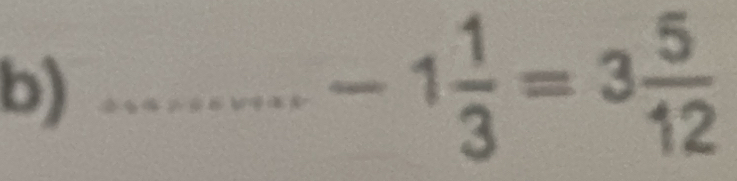 -1 1/3 =3 5/12 