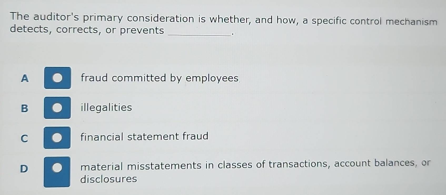 Solved: The auditor's primary consideration is whether, and how, a ...