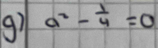 a^2- 1/4 =0