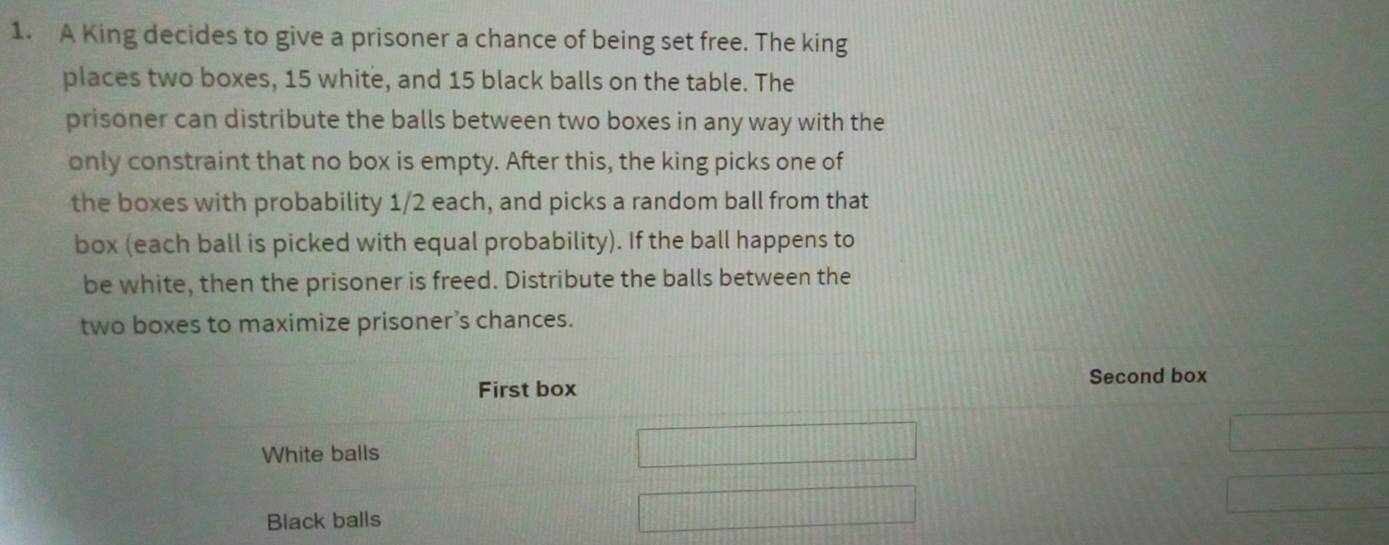 Solved: A King decides to give a prisoner a chance of being set free ...