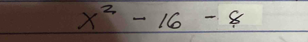 x^2-16-8