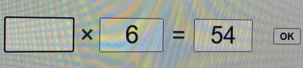 □ * 6=□ 54 OK