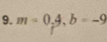 m=0.4, b=-9