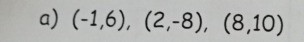 (-1,6),(2,-8),(8,10)