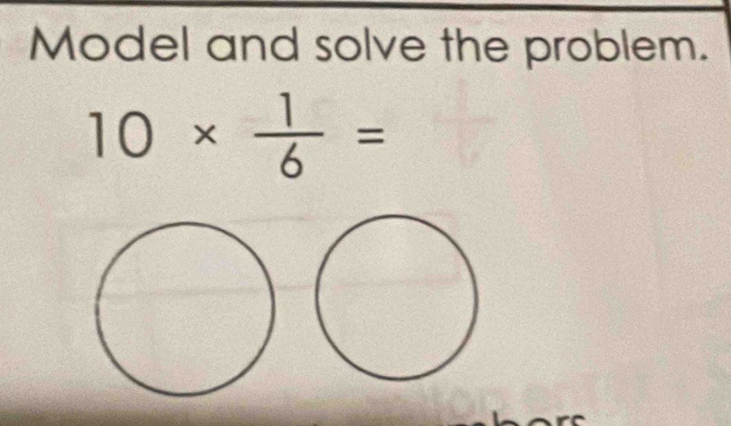 Model and solve the problem.
10*  1/6 =