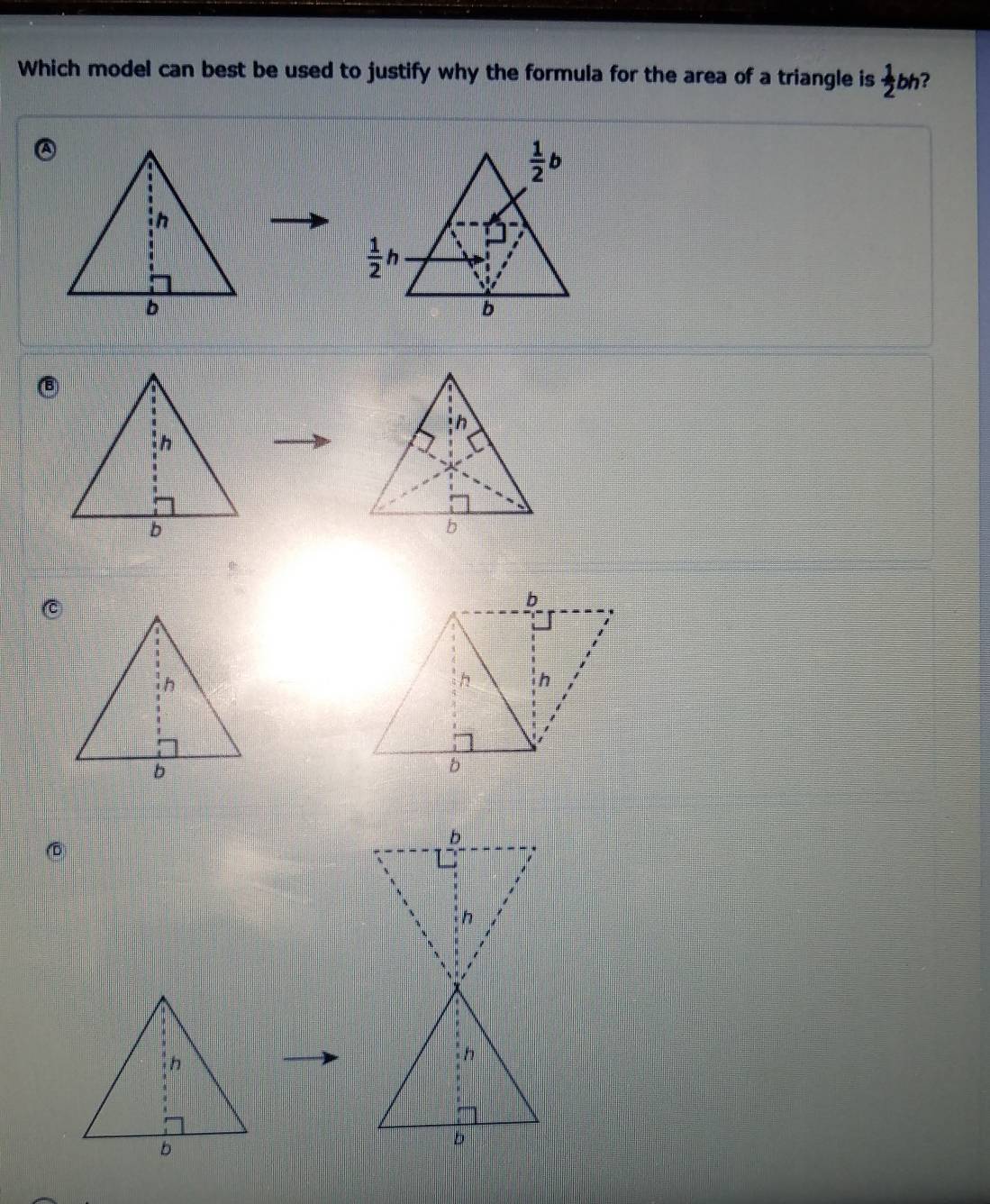 Which model can best be used to justify why the formula for the area of a triangle is  1/2 bh ?
⑧