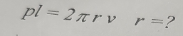 pl=2π rvr= ?