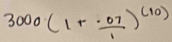 3000(1+ (.07)/1 )^(10)