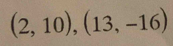 (2,10),(13,-16)