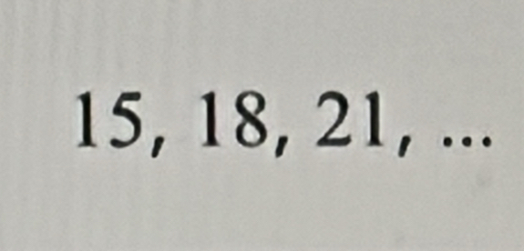 15, 18, 21, ...