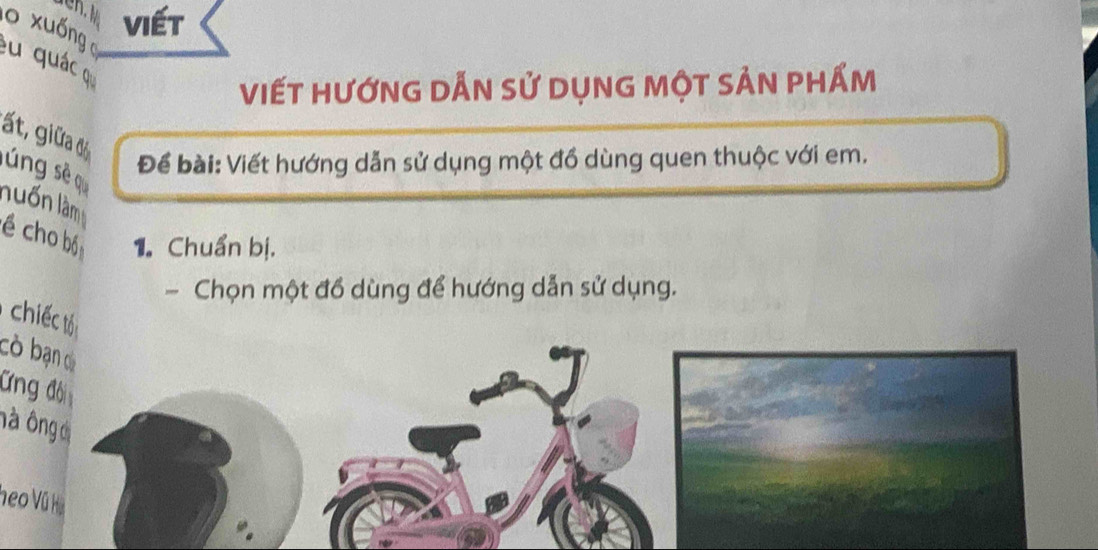 xuống 
viết 
eu quác q 
Viết hướnG Dẫn sử DụnG một sản phẩm 
ất, giữa độ 
lúng sè q 
Để bài: Viết hướng dẫn sử dụng một đồ dùng quen thuộc với em. 
luốn làm 
é cho bó 1. Chuẩn bị. 
Chọn một đồ dùng để hướng dẫn sử dụng. 
chiếc 
cò bạn củ 
Ứng đội 
nà Ông ớ 
ne0 Vũ Hà