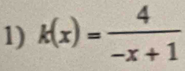 k(x)= 4/-x+1 