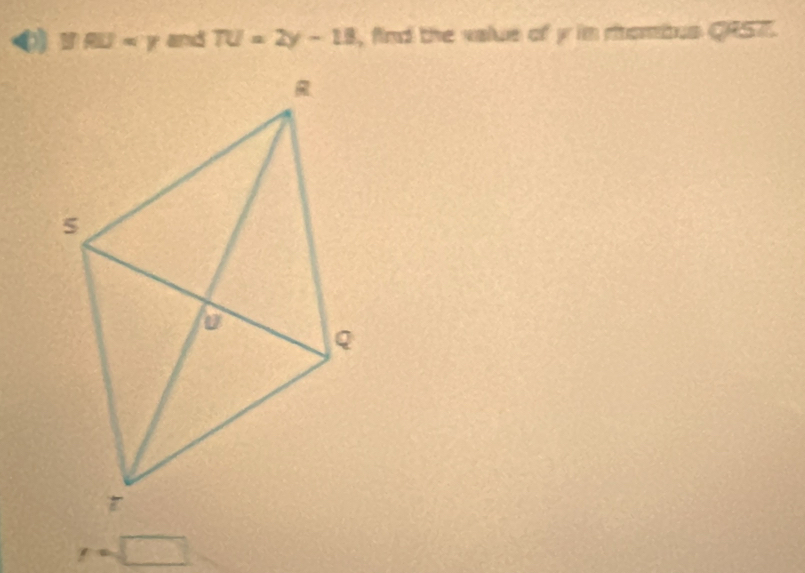 |f(1)| and TU=2y-18 , find the value of y in rombus QRS7.
x=□