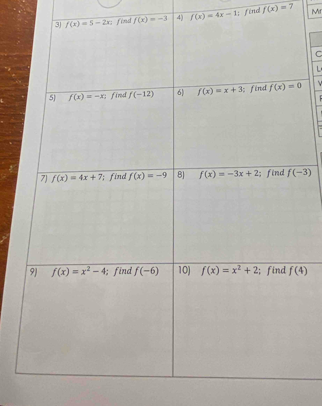 f(x)=-3 4) f(x)=4x-1; find f(x)=7 Mr
C
L
V