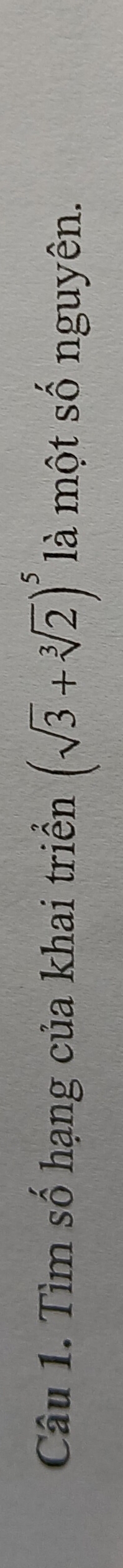 Tìm số hạng của khai triển (sqrt(3)+sqrt[3](2))^5 là một số nguyên.