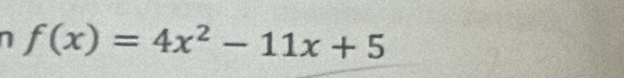 f(x)=4x^2-11x+5