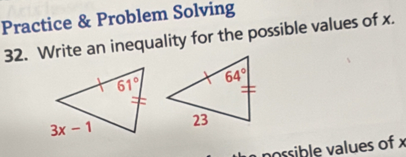 Practice & Problem Solving
32. Write an inequality for the possible values of x.
nossible values of x