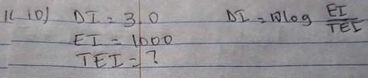 1(10) DI=3.0 DI=10log  EI/TE 
EI=1000
TEI= ?.