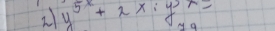 y^(5x)+2x;y^7=