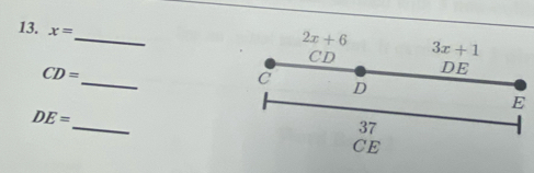 x=
2x+6
CD 3x+1
_
CD=
DE
c D
E
_
DE=
37 
CE