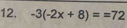 -3(-2x+8)==72