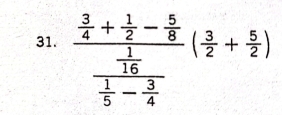 frac  3/4 + 1/2 - 5/8 frac 1 1/5 - 3/4 ( 3/2 + 5/2 )