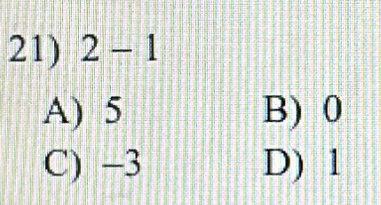 2-1
A) 5 B) 0
C) −3 D) 1