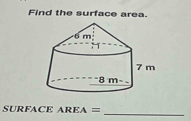 Find the surface area. 
_ 
SURFACE AREA=