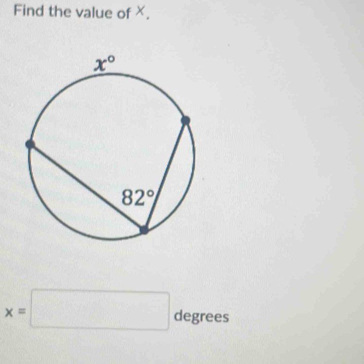 Find the value of X.
x=□ degre e: