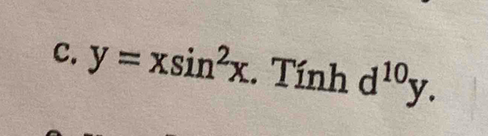 y=xsin^2x Tinhd^(10)y.