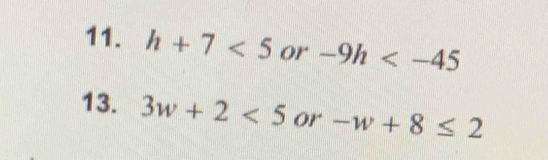 h+7<5</tex> or -9h
13. 3w+2<5</tex> or -w+8≤ 2