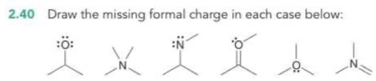 2.40 Draw the missing formal charge in each case below: 
:ö:
N
N