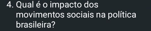 Qual é o impacto dos 
movimentos sociais na política 
brasileira?