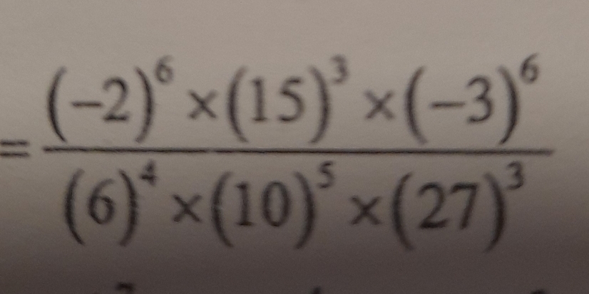 =frac (-2)^6* (15)^3* (-3)^6(6)^4* (10)^5* (27)^3