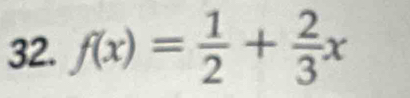 f(x)= 1/2 + 2/3 x