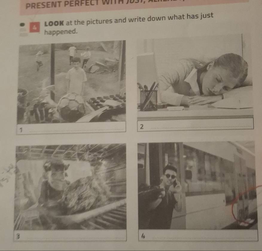 PRESENT PERFECT WITH 
LOOK at the pictures and write down what has just 
happened. 
1